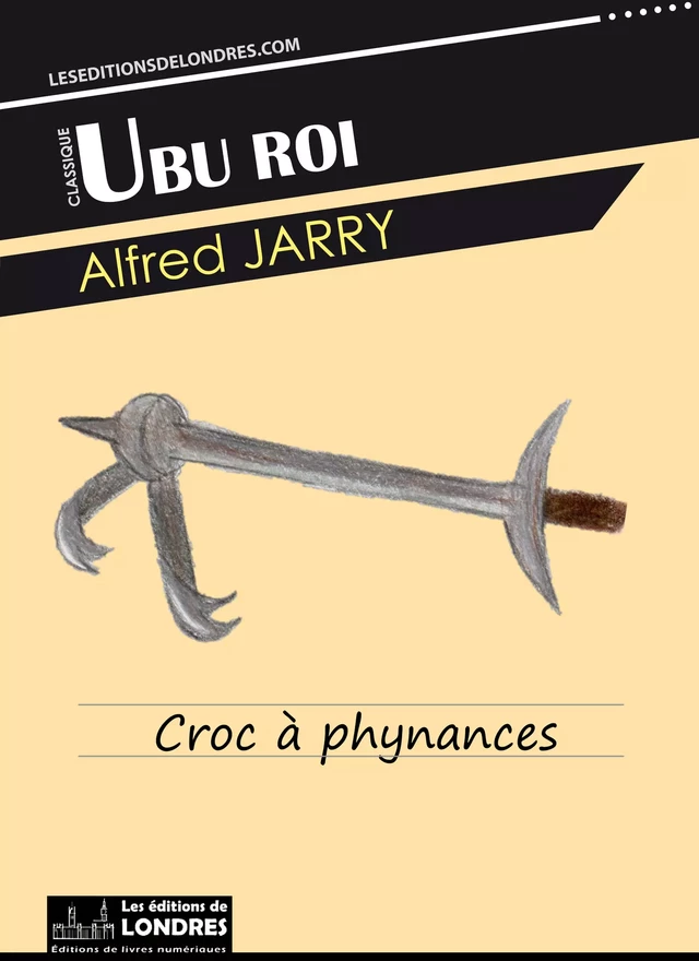 Ubu roi - Alfred Jarry - Les Editions de Londres