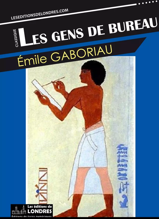 Les gens de bureau - Emile Gaboriau - Les Editions de Londres