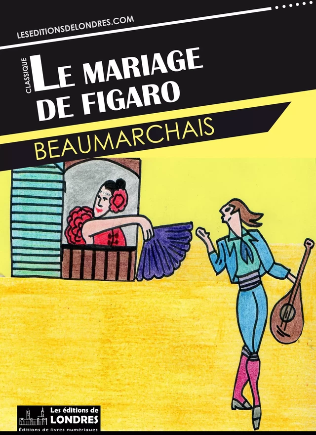 Le mariage de Figaro -  Beaumarchais - Les Editions de Londres