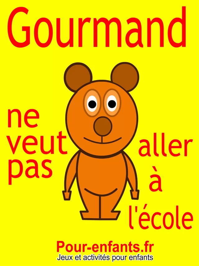 Gourmand ne veut pas aller à l'école - Claude Marc - Pour-enfants.fr