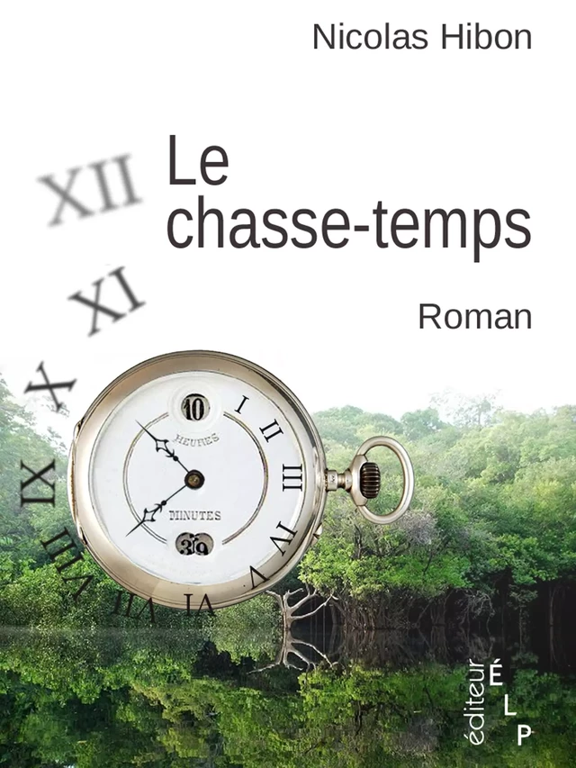 Le chasse-temps - Nicolas Hibon - ÉLP éditeur