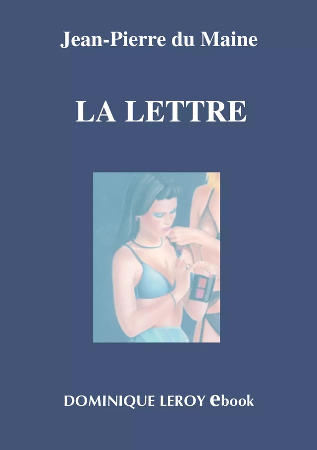 La Lettre - Jean-Pierre du Maine - Éditions Dominique Leroy