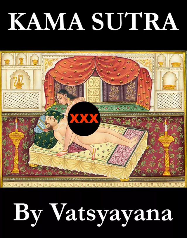 Kama Sutra (The annotated original english translation by Sir Richard Francis Burton) - Vatsyayana Vatsyayana - e-artnow