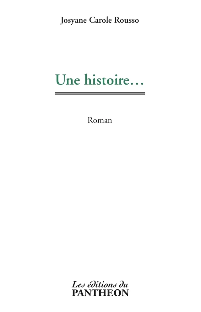 Une histoire... -  Josyane Carole Rousso - Editions du Panthéon