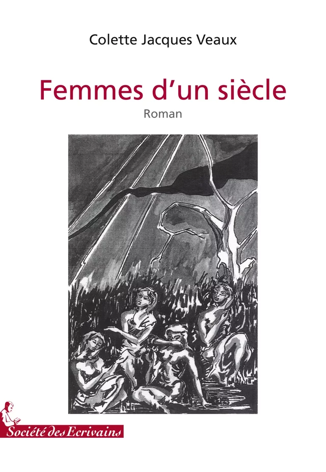 Femmes d'un siècle - Colette Jacques Veaux - Société des écrivains