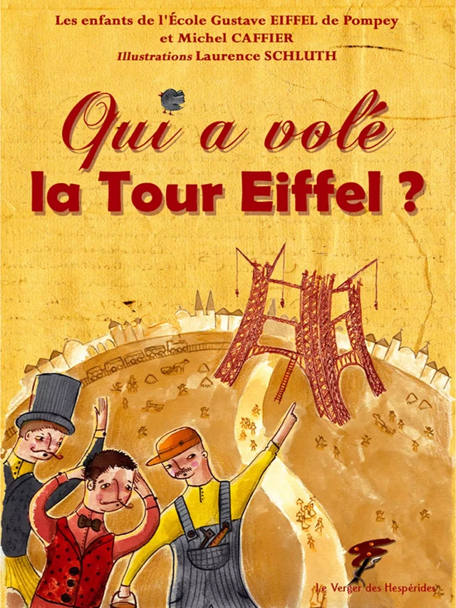 Qui a volé la Tour Eiffel ? - Michel Caffier, Ecole Gustave Eiffel De Pompey Ecole Gustave Eiffel De Pompey - Le Verger des Hespérides