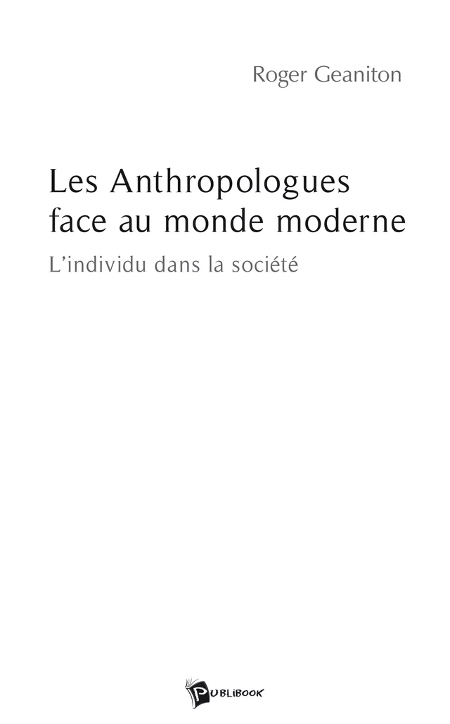 Les Anthropologues face au monde moderne - Roger Geaniton - Publibook