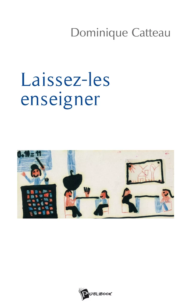 Laissez-les enseigner - Dominique Catteau - Publibook