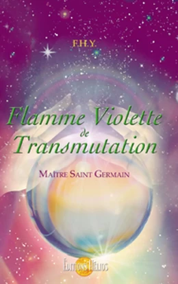 Flamme Violette de Transmutation - Maître Saint Germain