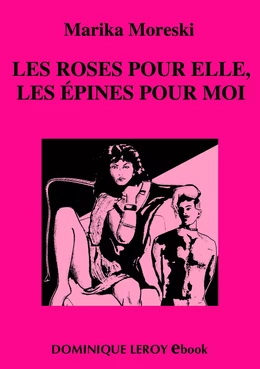 Les Roses pour elle, les épines pour moi