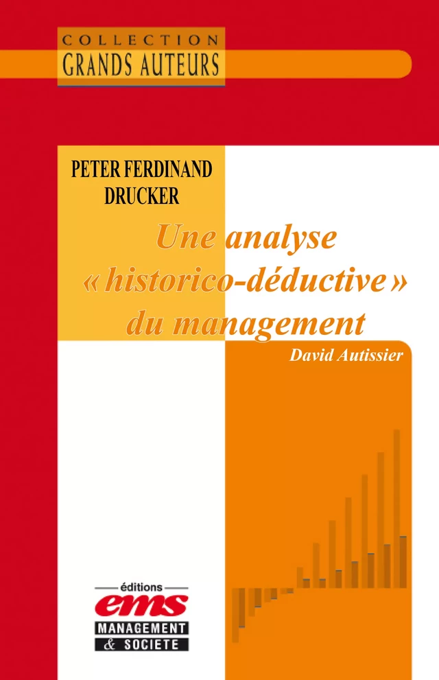 Peter F. Drucker. Une analyse "historico-déductive" du management - David Autissier - Éditions EMS