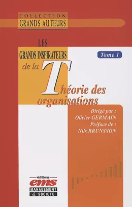 Les grands inspirateurs de la théorie des organisations - Tome 1