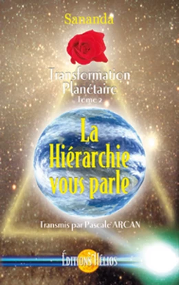 La Hiérarchie vous parle - Transformation Planétaire Tome 2