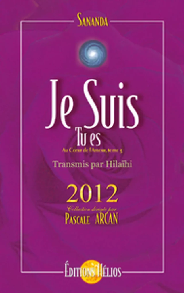 Je suis - Tu es - Au cœur de l'amour - Tome 3 - 2012 - Sananda & Hilaïhi Sananda & Hilaïhi - Helios