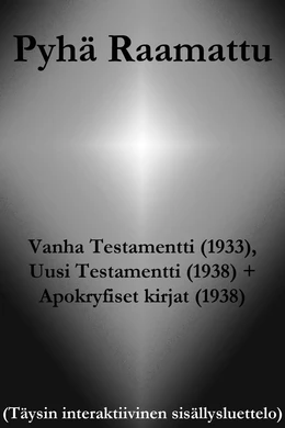 Pyhä Raamattu - Vanha Testamentti (1933), Uusi Testamentti (1938) + Apokryfiset kirjat (1938)