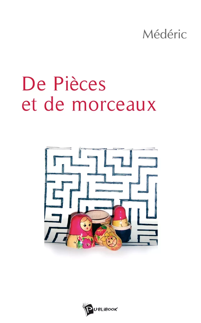 De pièces et de morceaux -  Médéric - Publibook