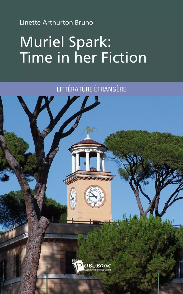 Muriel Spark: Time in her Fiction - Linette Arthurton Bruno - Publibook