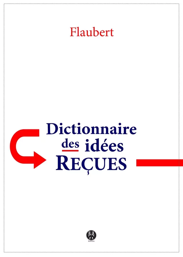 Dictionnaire des idées reçues - Gustave Flaubert - Kinoscript