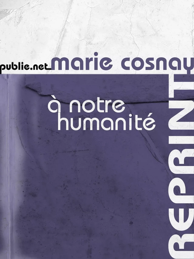 À notre humanité - Marie Cosnay - publie.net