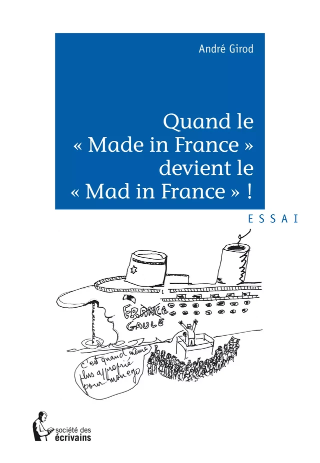 Quand le « Made in France » devient le « Mad in France » ? - André Girod - Société des écrivains