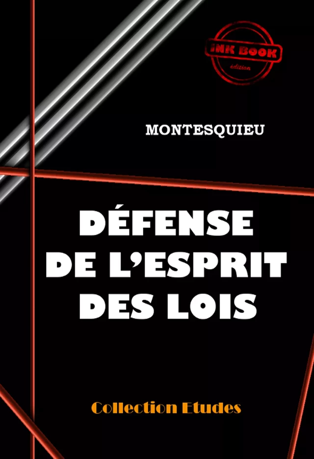 Défense de l'Esprit des Lois [édition intégrale revue et mise à jour] - Charles-Louis de Secondat Montesquieu - Ink book