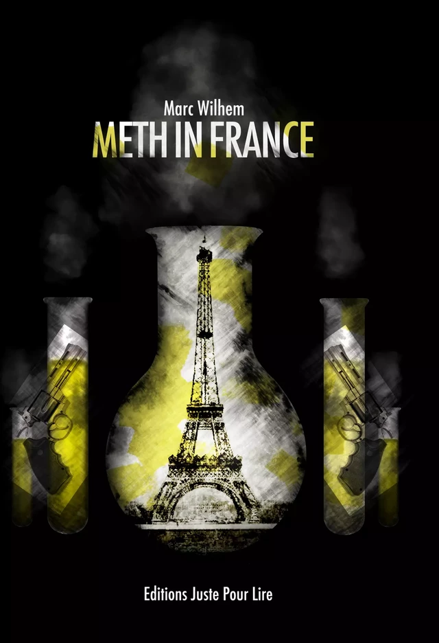 Meth in France - Marc Wilhelm - Éditions Juste Pour Lire