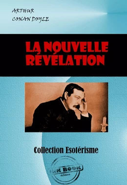 La Nouvelle Révélation [édition intégrale revue et mise à jour]