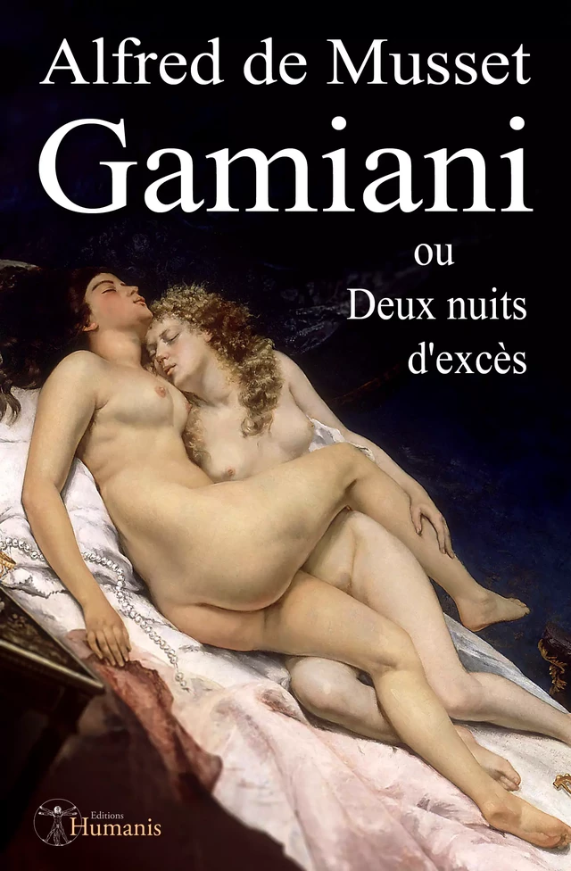 Gamiani ou Deux nuits d'excès - Alfred de Musset - Editions Humanis