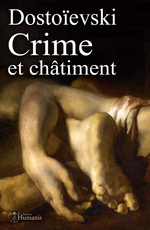 Crime et châtiment - Fiodor Dostoïevski - Editions Humanis