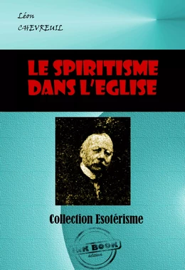 Le spiritisme dans l’Eglise [édition intégrale revue et mise à jour]