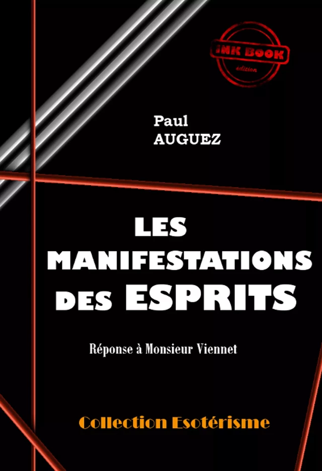 Les manifestations des Esprits [édition intégrale revue et mise à jour] - Paul Auguez - Ink book