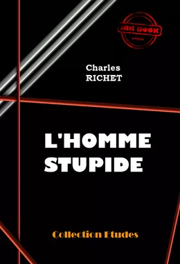 L’homme stupide [édition intégrale revue et mise à jour]