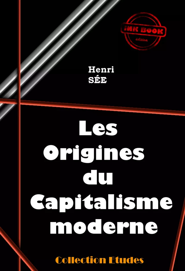 Les origines du capitalisme moderne [édition intégrale revue et mise à jour] - Henri Sée - Ink book