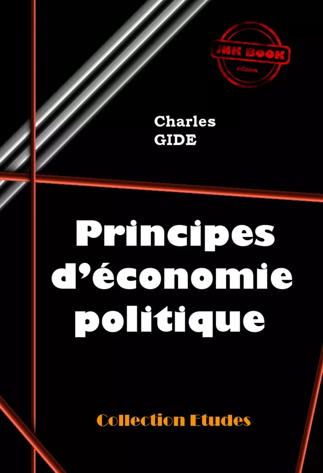 Principes d’économie politique [édition intégrale revue et mise à jour] - Charles Gide - Ink book