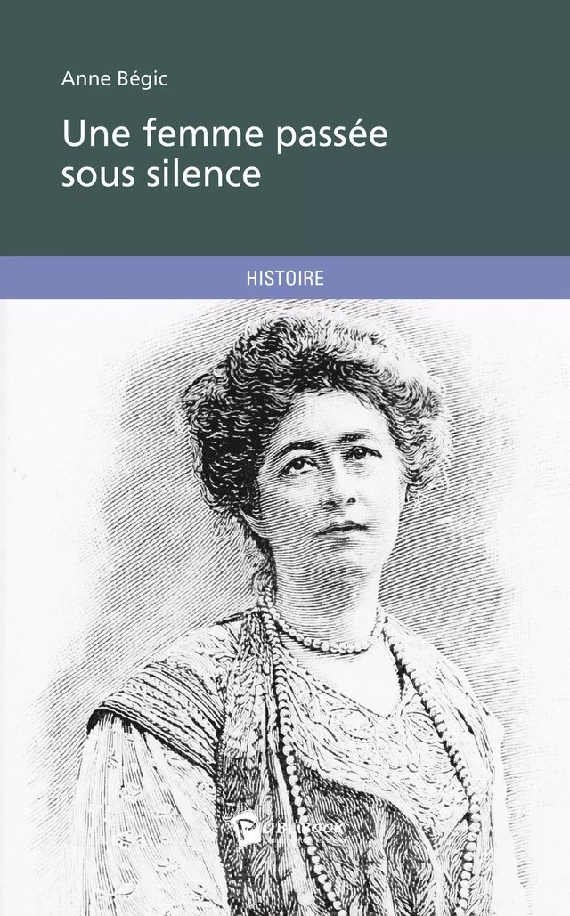 Une femme passée sous silence - Anne Bégic - Publibook