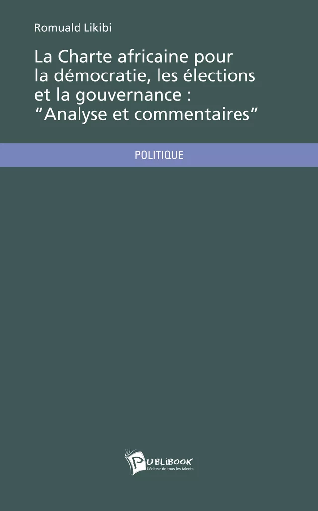 La Charte africaine pour la démocratie, les élections et la gouvernance: “Analyse et commentaires” - Romuald Likibi - Publibook