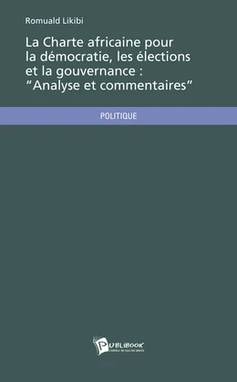 La Charte africaine pour la démocratie, les élections et la gouvernance: “Analyse et commentaires”