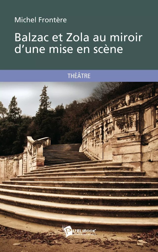 Balzac et Zola au miroir d'une mise en scène - Michel Frontère - Publibook