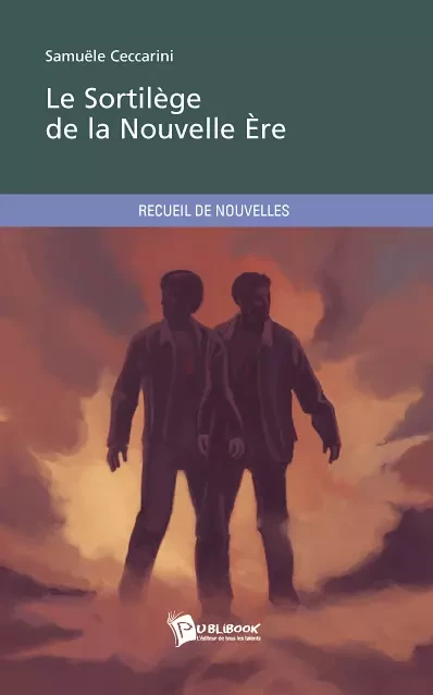 Le Sortilège de la Nouvelle Ère - Samuële Ceccarini - Publibook