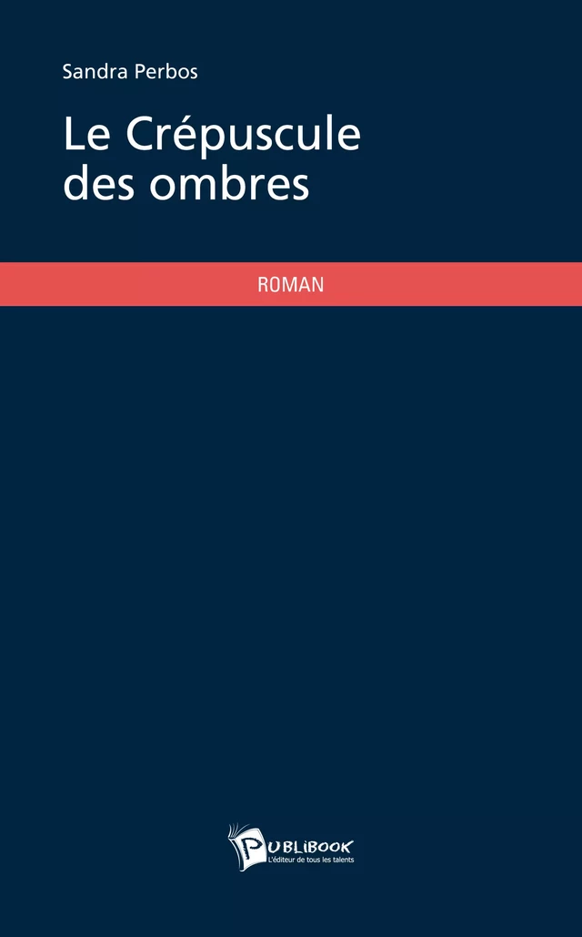 Le Crépuscule des ombres - Sandra Perbos - Publibook