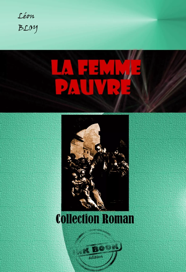 La femme pauvre [édition intégrale revue et mise à jour] - Léon Bloy - Ink book