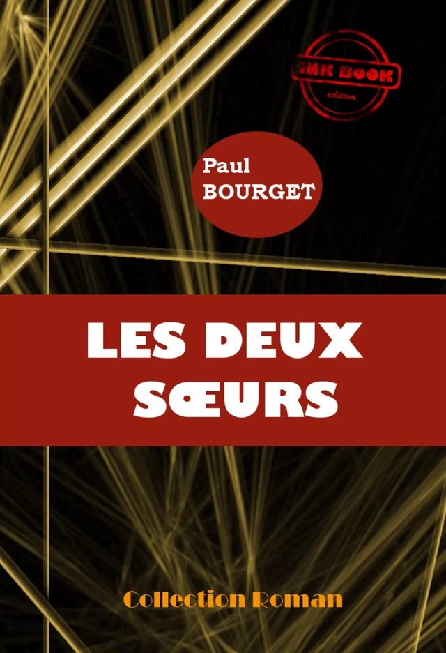 Les deux sœurs [édition intégrale revue et mise à jour] - Paul Bourget - Ink book