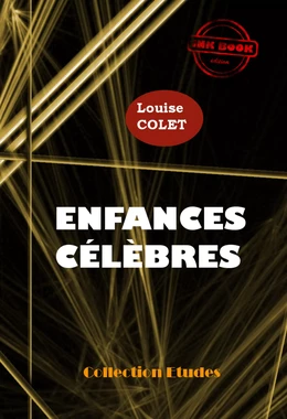 Enfances célèbres [édition intégrale revue et mise à jour]