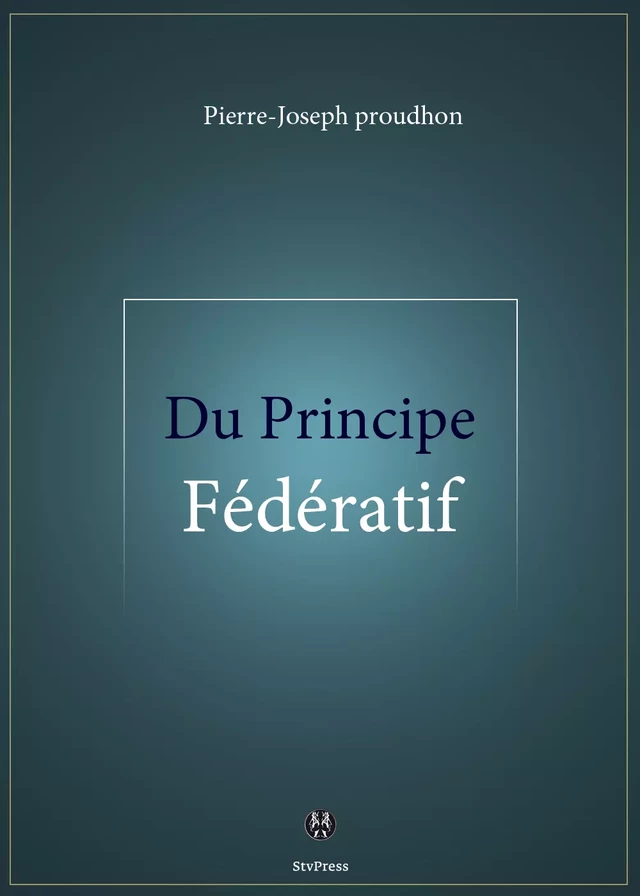 Du Principe fédératif - Pierre-Jospeh Proudhon - Kinoscript