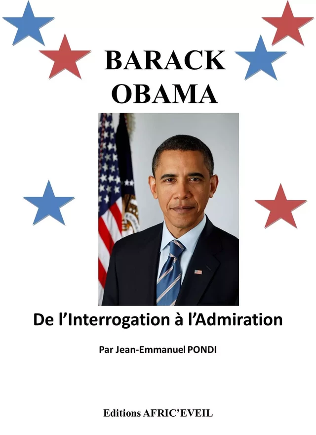 Barack Obama : De l'Interrogation à l'Admiration - Jean-Emmanuel Pondi - Editions Afric'Eveil