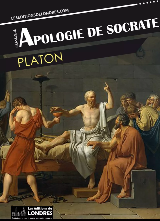 Apologie de Socrate -  PLATON - Les Editions de Londres