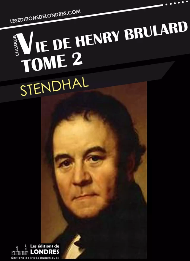 Vie de Henry Brulard, Tome 2 -  Stendhal - Les Editions de Londres