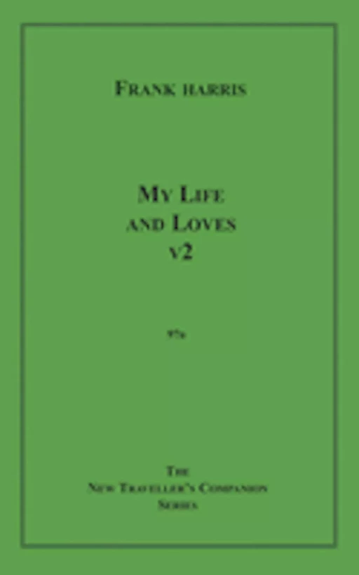 My Life and Loves, v1 - Frank Harris - Disruptive Publishing