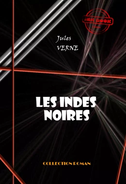 Les Indes noires [édition intégrale revue et mise à jour]