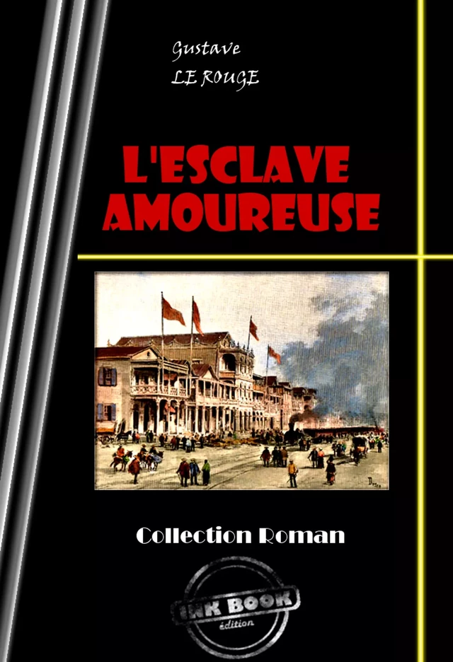 L'esclave amoureuse [édition intégrale revue et mise à jour] - Gustave Le Rouge - Ink book